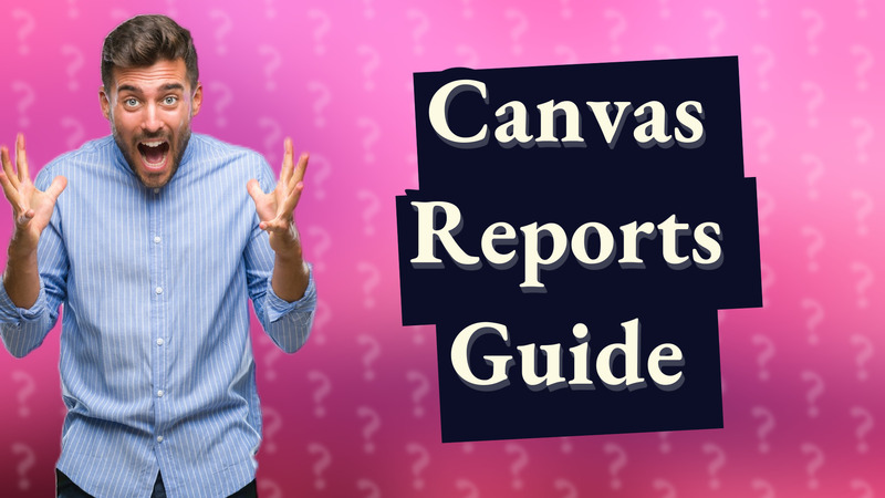 Canvas Reports Guide