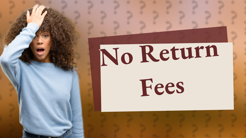 No Return Fees