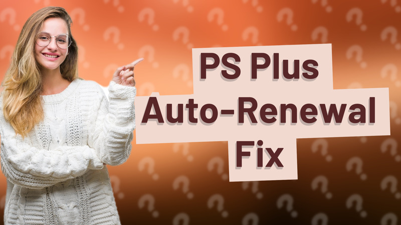 PS Plus Auto-Renewal Fix