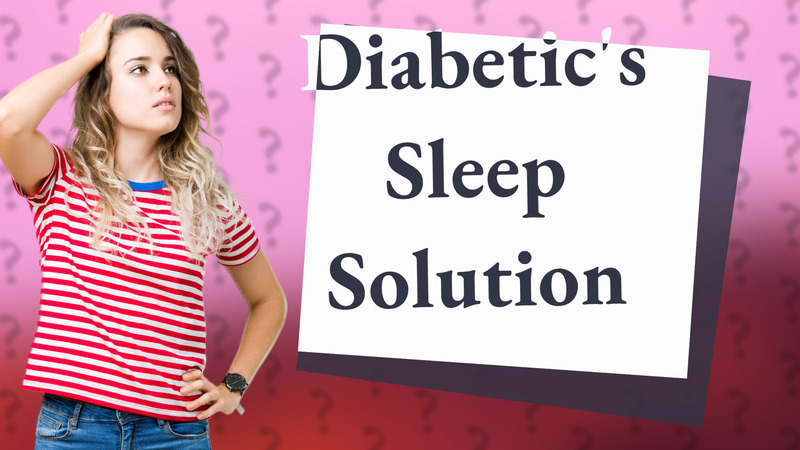 Diabetic's Sleep Solution