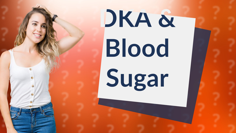 DKA & Blood Sugar