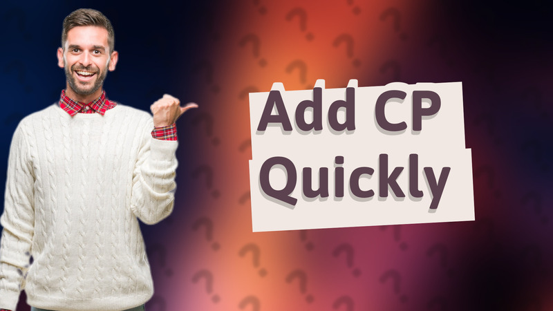 Add CP Quickly