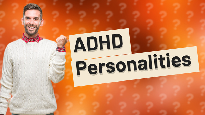 ADHD Personalities