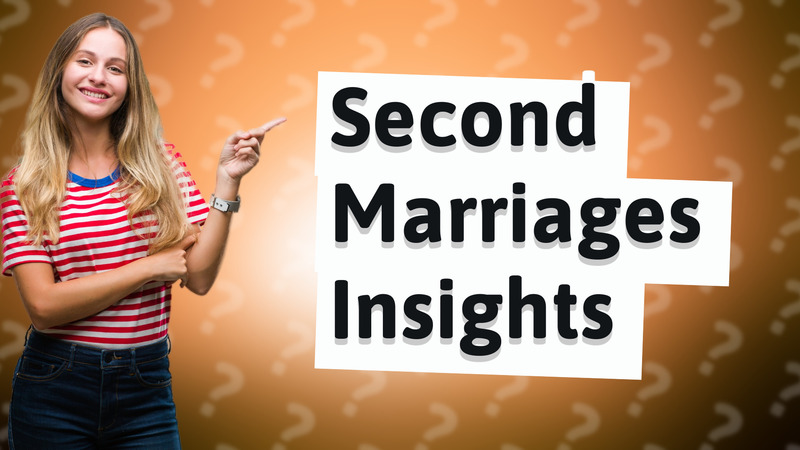 Second Marriages Insights
