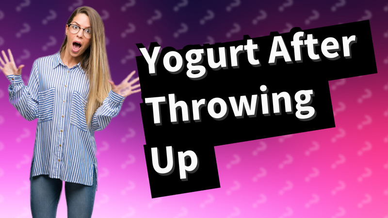 Yogurt After Throwing Up