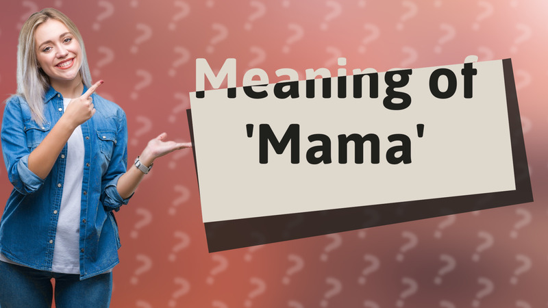 Meaning of 'Mama'