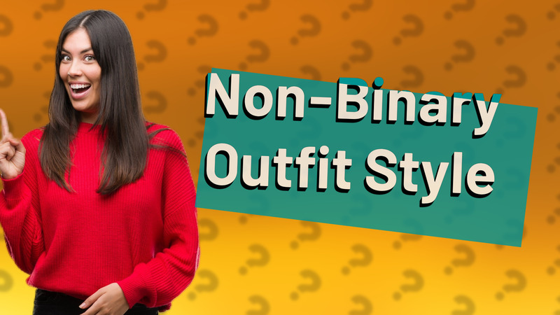 Non-Binary Outfit Style