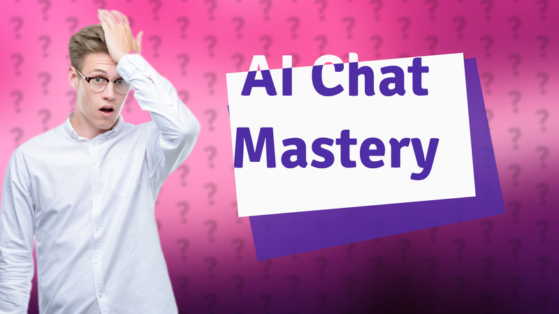 AI Chat Mastery