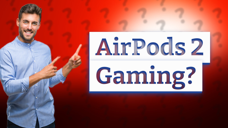 AirPods 2 Gaming?