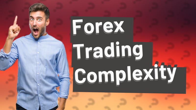 Forex Trading Complexity