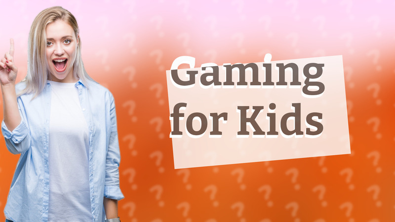 Gaming for Kids