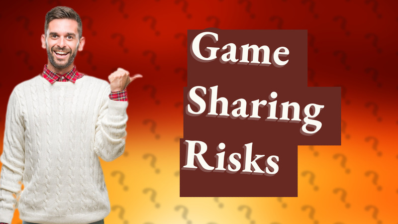 Game Sharing Risks