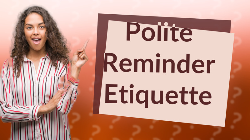 Polite Reminder Etiquette