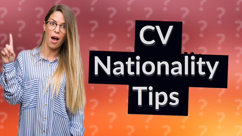CV Nationality Tips