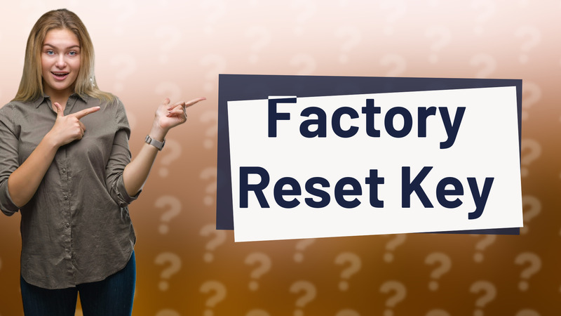 Factory Reset Key