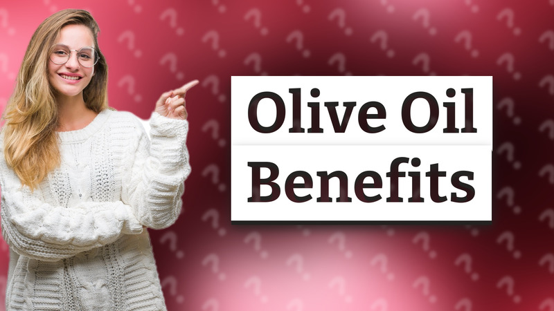 Olive Oil Benefits