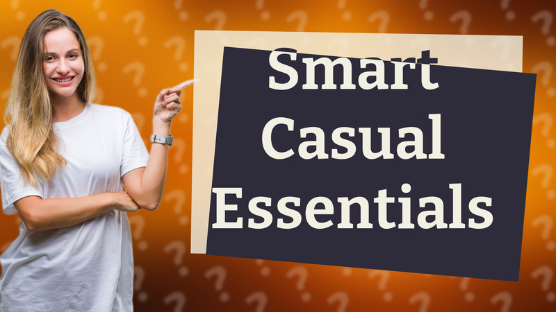 Smart Casual Essentials