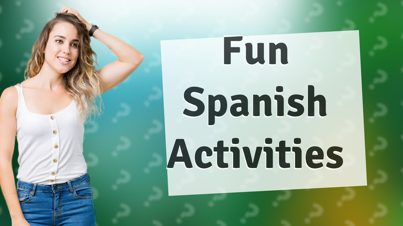 Fun Spanish Activities