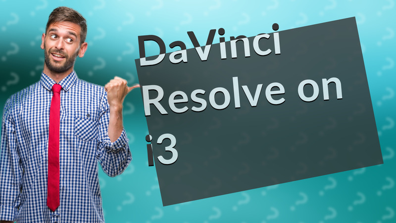 DaVinci Resolve on i3
