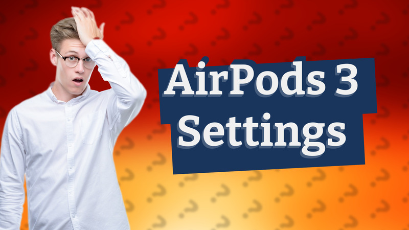 AirPods 3 Settings
