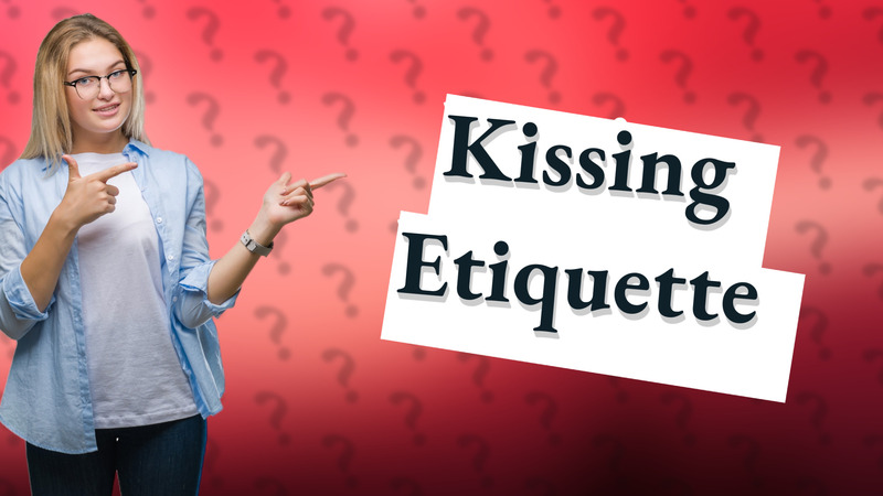 Kissing Etiquette