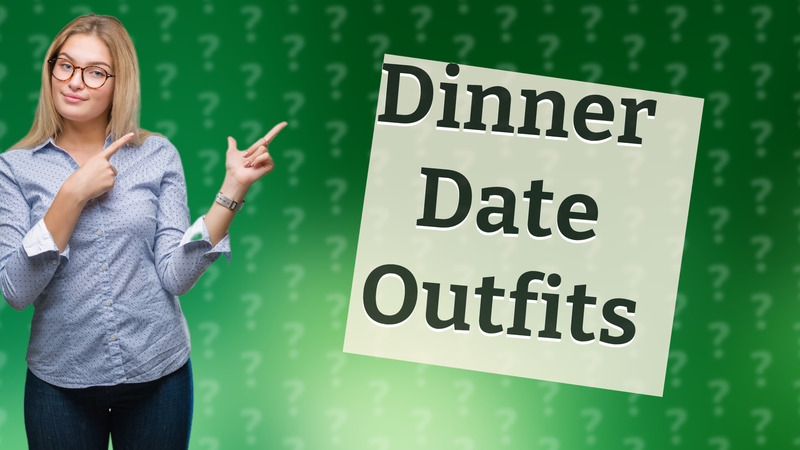 Dinner Date Outfits