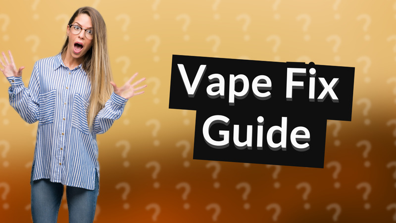 Vape Fix Guide