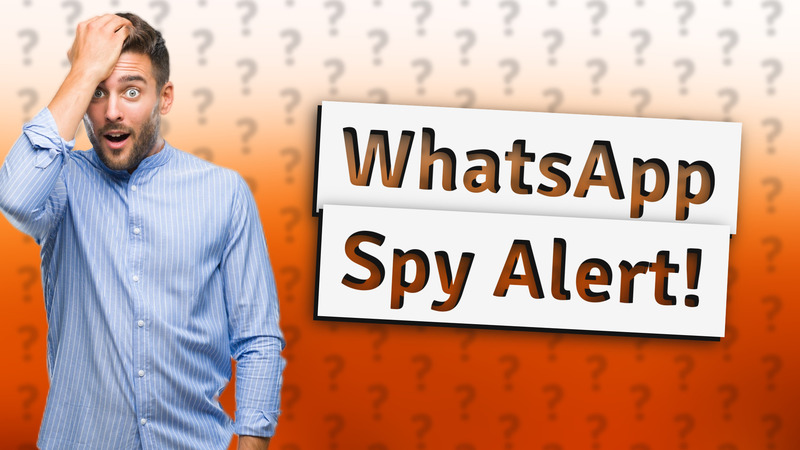 WhatsApp Spy Alert!