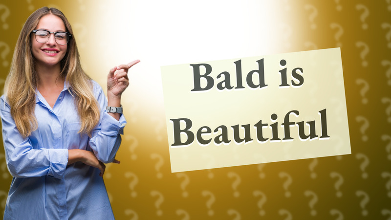 Bald is Beautiful