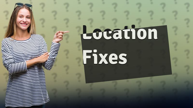 Location Fixes