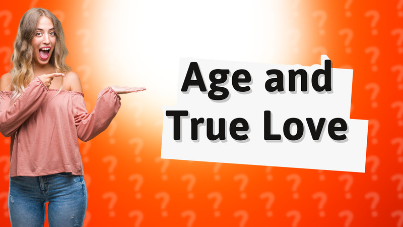 Age and True Love