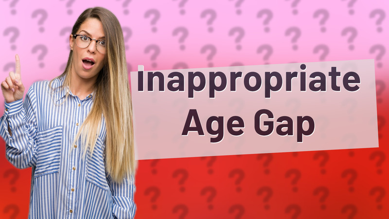 Inappropriate Age Gap