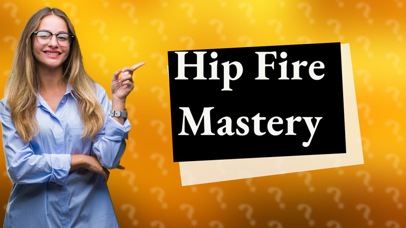 Hip Fire Mastery