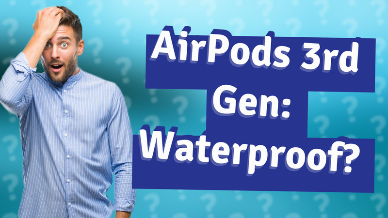 AirPods 3rd Gen: Waterproof?