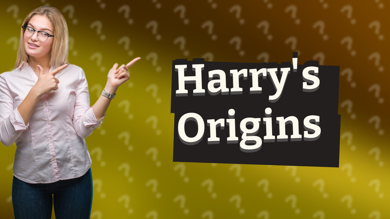 Harry's Origins