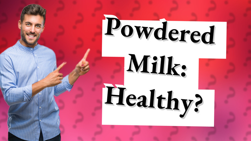 Powdered Milk: Healthy?
