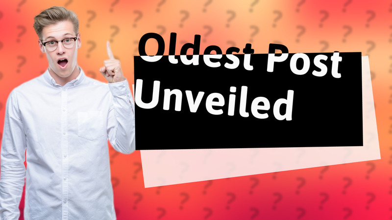 Oldest Post Unveiled