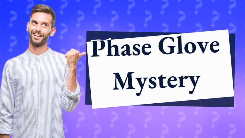 Phase Glove Mystery