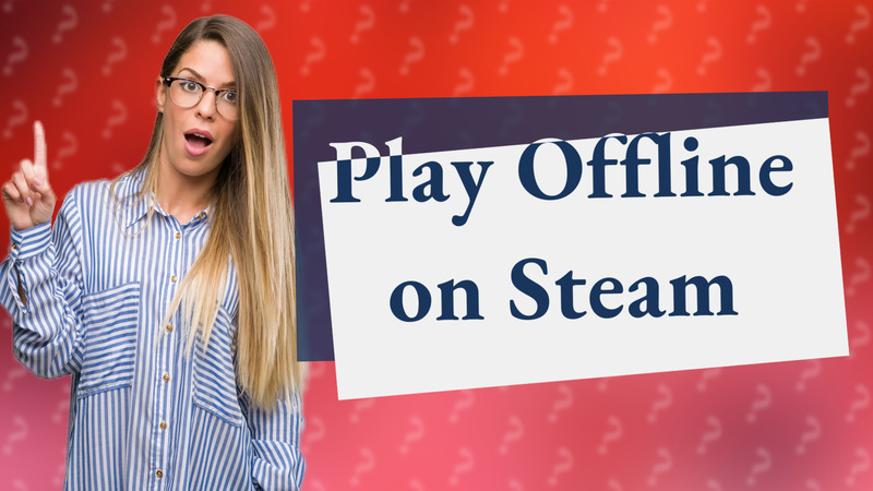 Play Offline on Steam