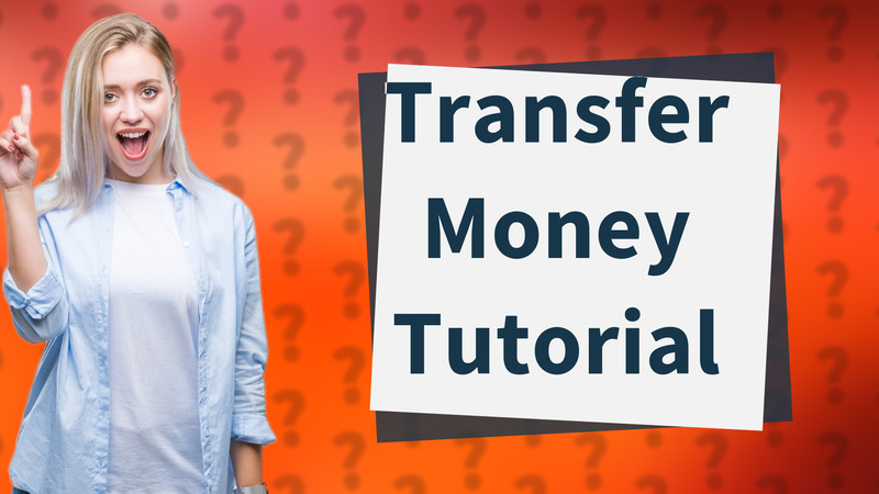Transfer Money Tutorial