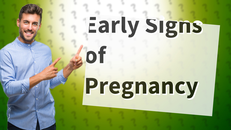 Early Signs of Pregnancy