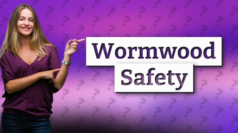Wormwood Safety