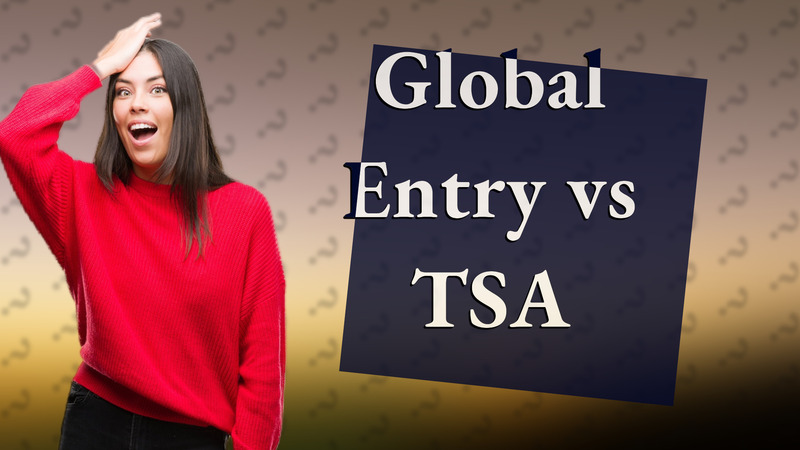 Global Entry vs TSA