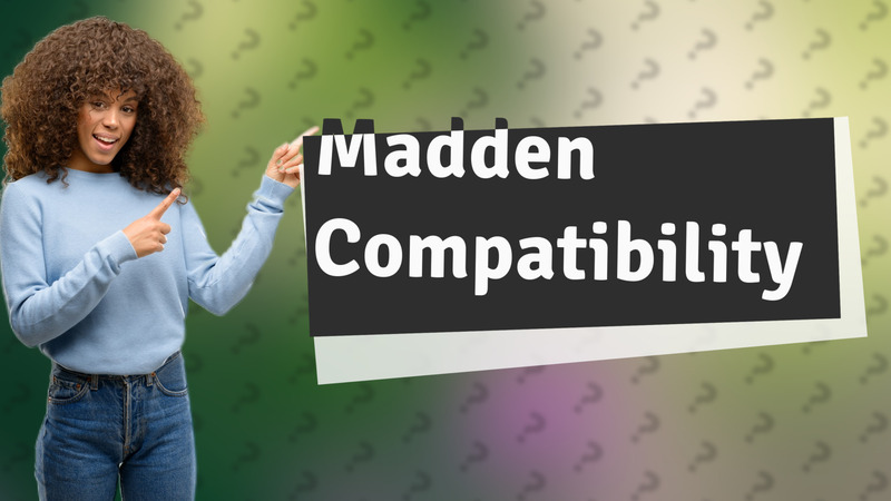 Madden Compatibility