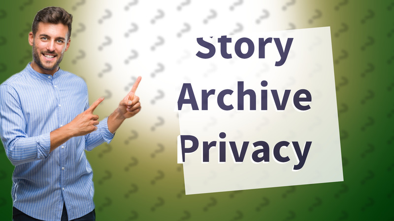 Story Archive Privacy