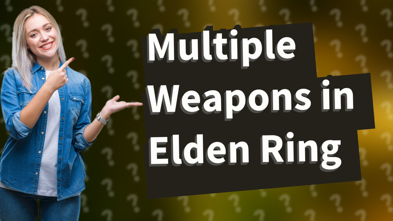 Multiple Weapons in Elden Ring
