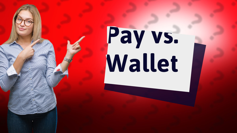 Pay vs. Wallet