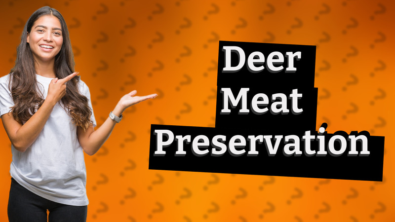 Deer Meat Preservation