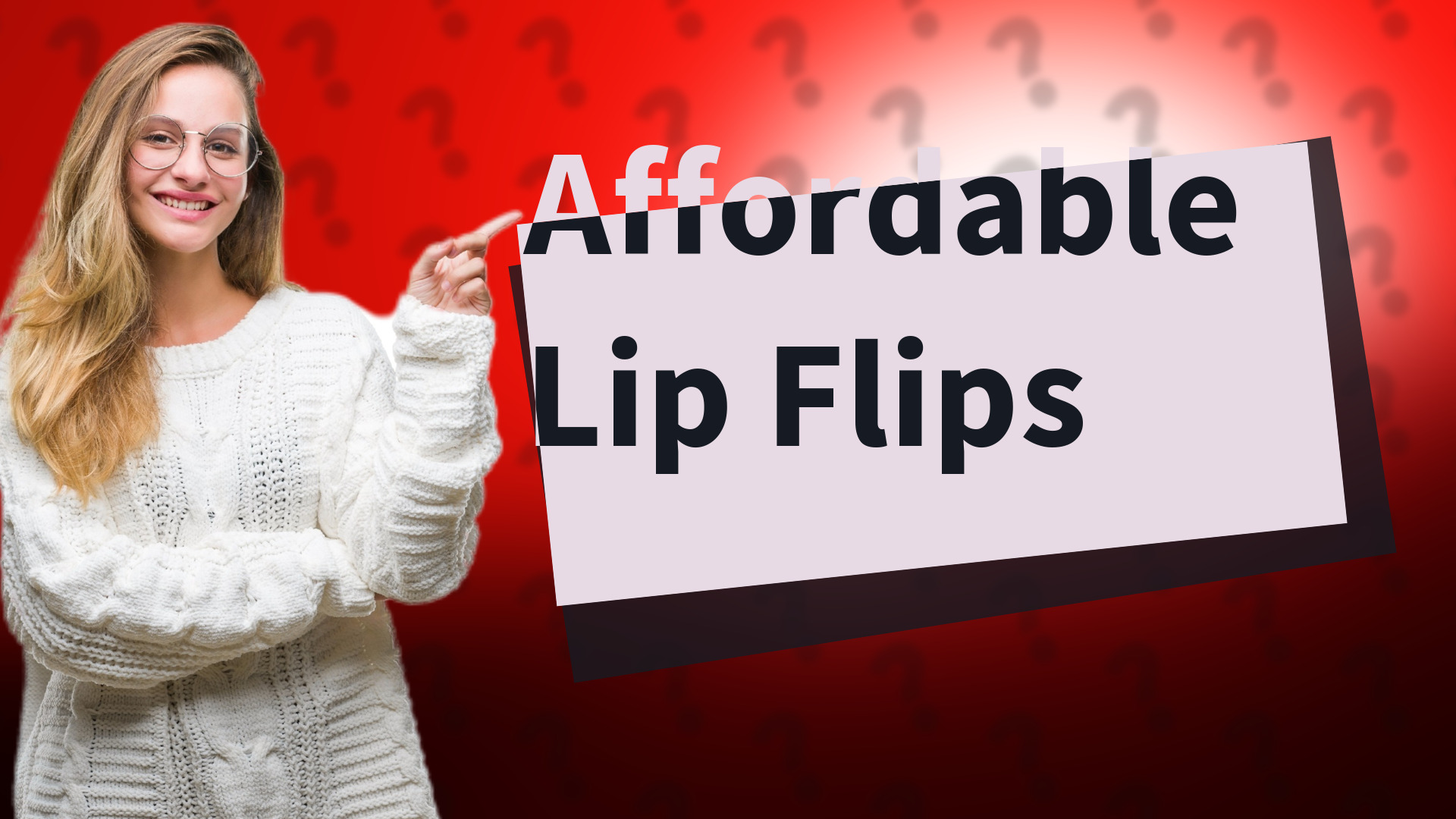 Affordable Lip Flips