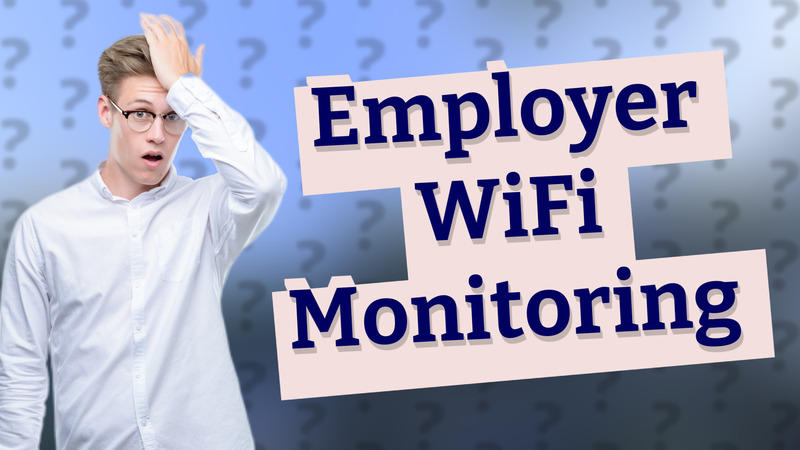 Employer WiFi Monitoring